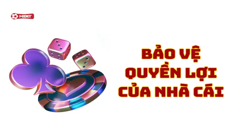 Bảo vệ quyền lợi của nhà cái