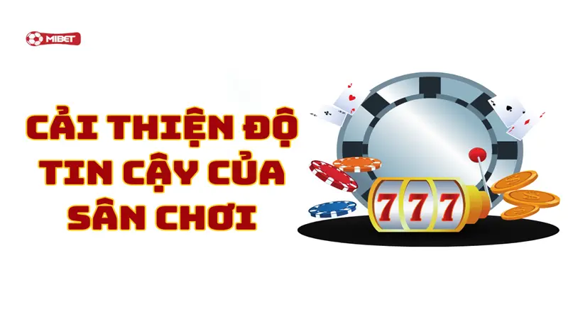 Cải thiện độ tin cậy của sân chơi