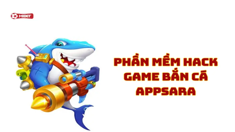 Phần mềm hack game bắn cá Appsara
