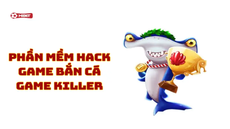 Phần mềm hack game bắn cá Game Killer
