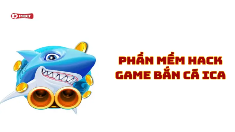Phần mềm hack game bắn cá Ica