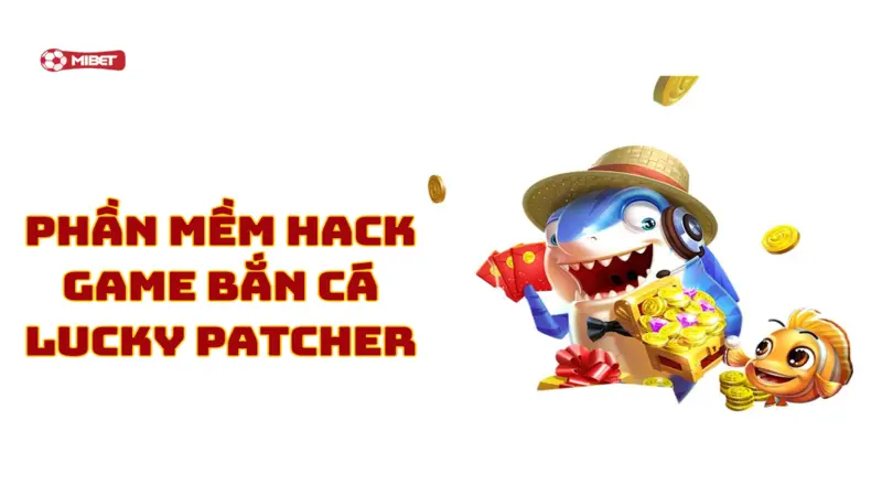 Phần mềm hack game bắn cá Lucky Patcher